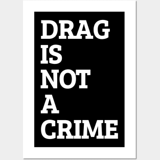 Drag Is Not A Crime Posters and Art